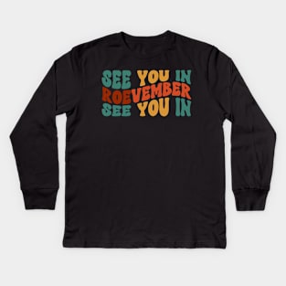 See You in Roevember Kids Long Sleeve T-Shirt